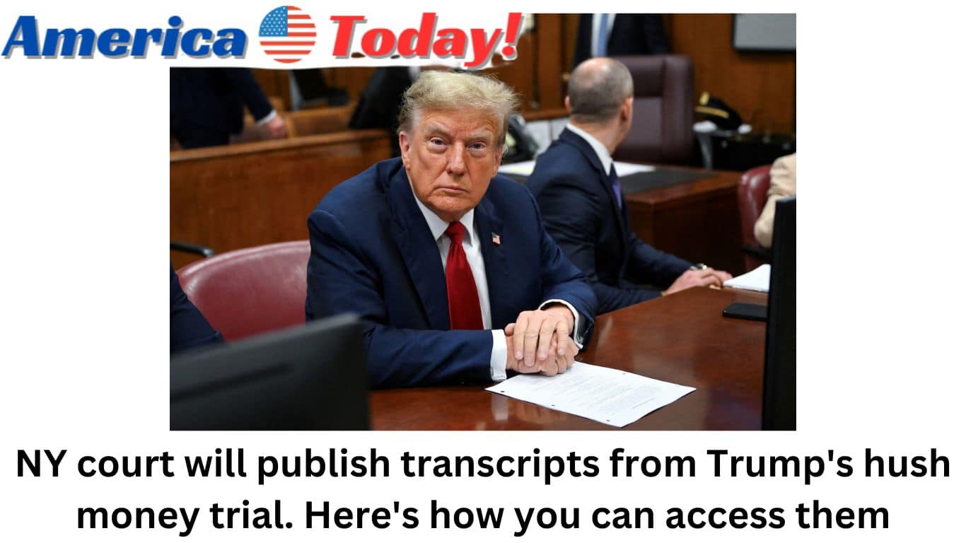 NY court will publish transcripts from Trump's hush money trial. Here's how you can access them