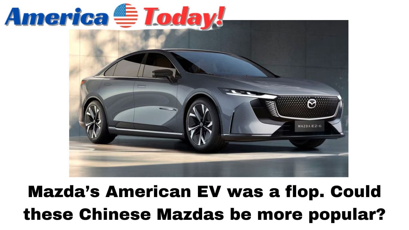 Mazda’s American EV was a flop. Could these Chinese Mazdas be more popular?