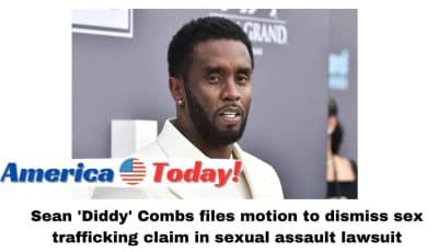 Sean ‘Diddy’ Combs files motion to dismiss sex trafficking claim in sexual assault lawsuit
