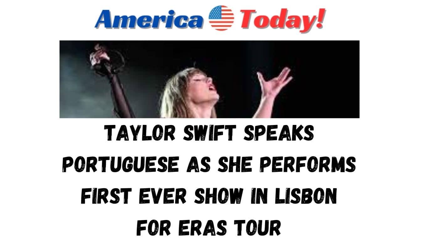 Taylor Swift Speaks Portuguese as She Performs First Ever Show in Lisbon for Eras Tour