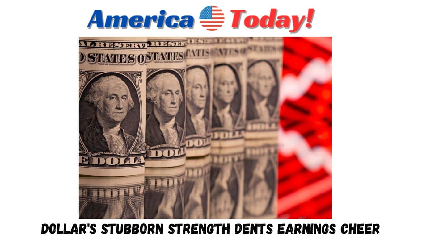 Dollar's Stubborn Strength Dents Earnings Cheer