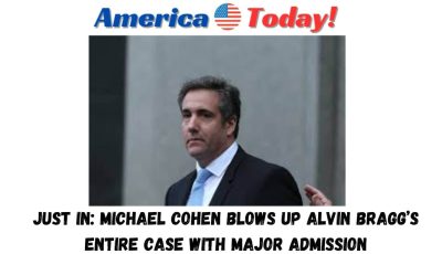 JUST IN: Michael Cohen Blows Up Alvin Bragg’s Entire Case With Major Admission