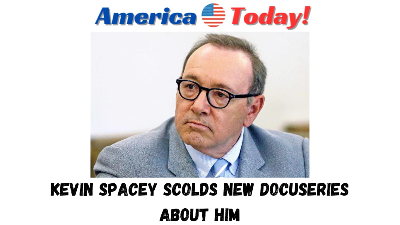 Kevin Spacey scolds new docuseries about him