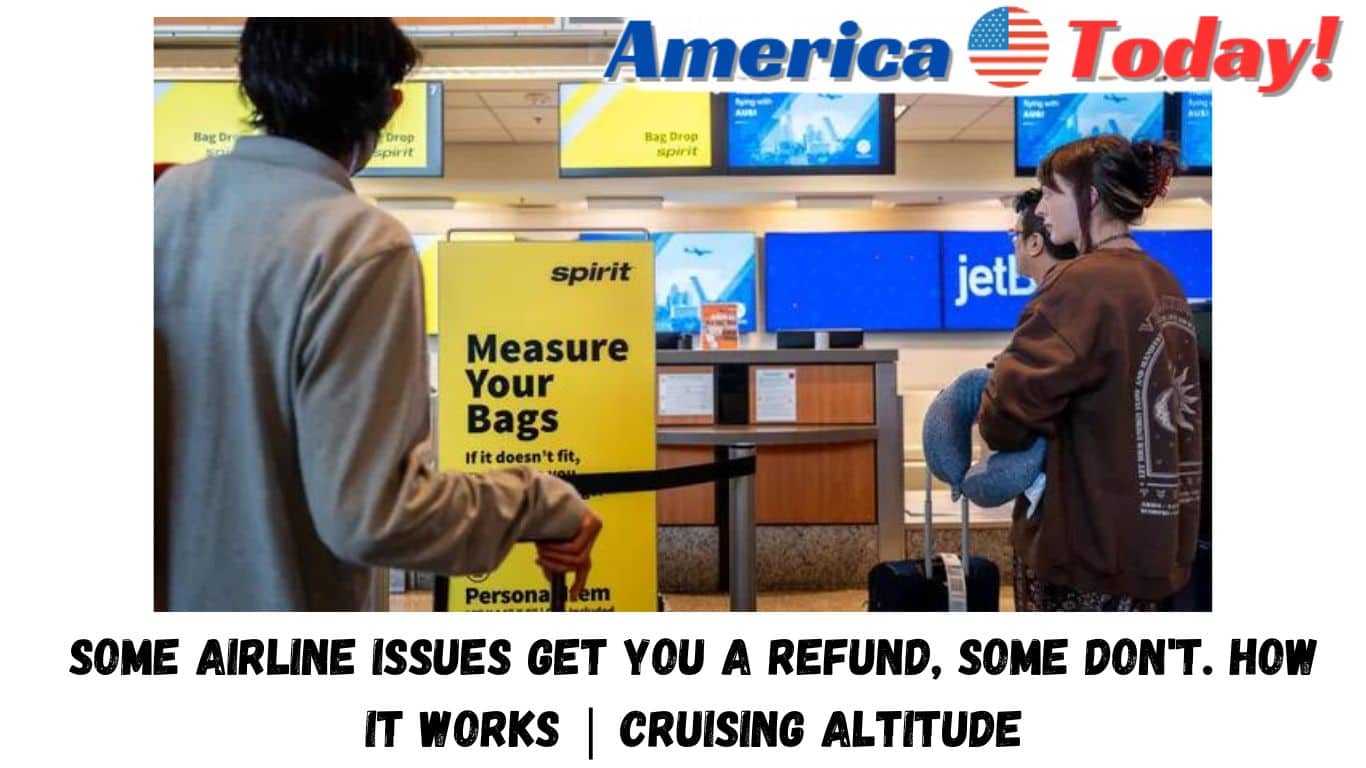 Some airline issues get you a refund, some don't. How it works | Cruising Altitude