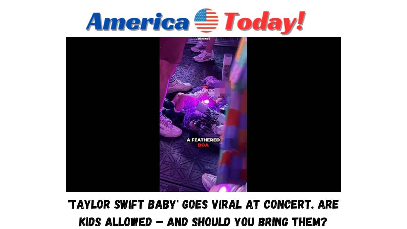 'Taylor Swift baby' goes viral at concert. Are kids allowed – and should you bring them?