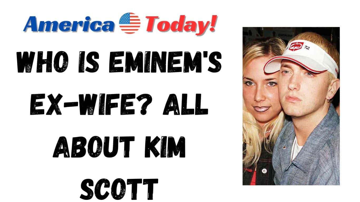 Who Is Eminem's Ex-Wife? All About Kim Scott