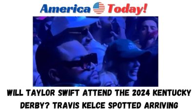 Will Taylor Swift attend the 2024 Kentucky Derby? Travis Kelce spotted arriving