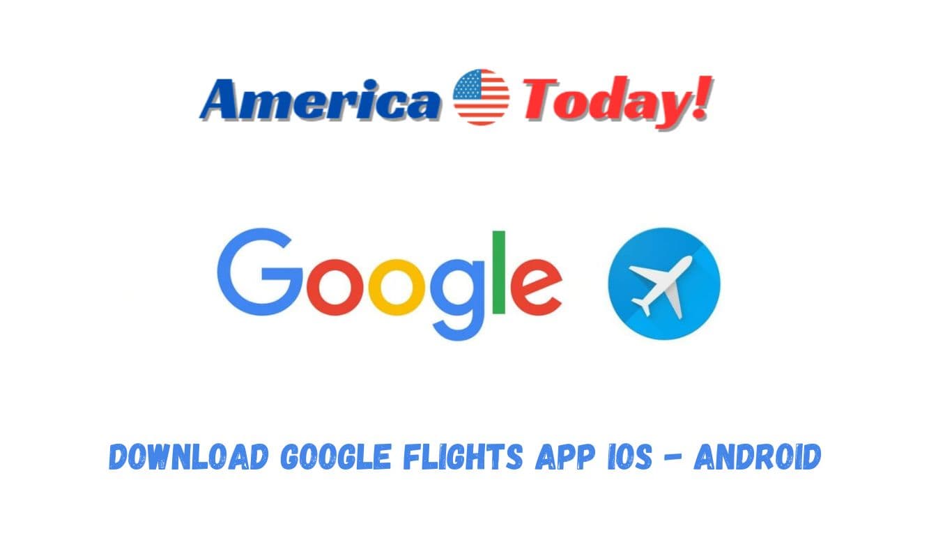 download google flights app ios - android