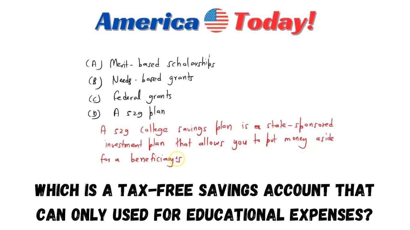which is a tax-free savings account that can only used for educational expenses?